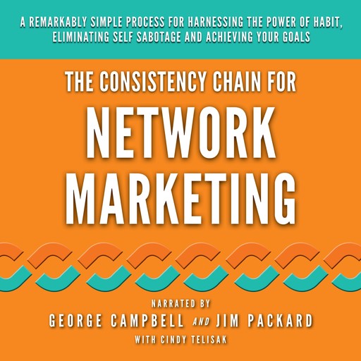 The Consistency Chain for Network Marketing, George Campbell, Jim Packard