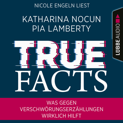 True Facts - Was gegen Verschwörungserzählungen wirklich hilft (Ungekürzt), Katharina Nocun, Pia Lamberty