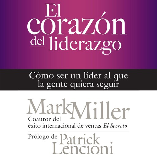 El corazón del liderazgo, Mark Miller