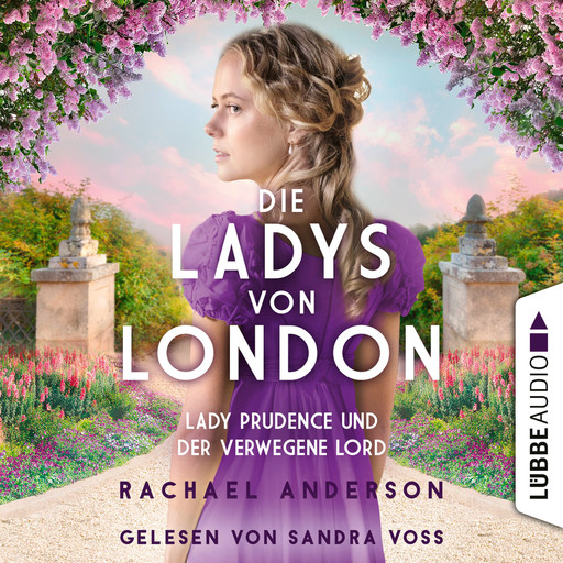 Die Ladys von London - Lady Prudence und der verwegene Lord - Die Serendipity-Reihe, Teil 1 (Ungekürzt), Rachael Anderson