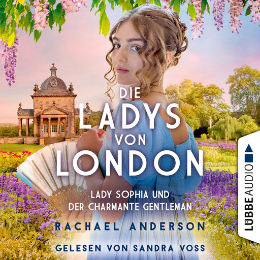 Die Ladys von London - Lady Sophia und der charmante Gentleman - Die Serendipity-Reihe, Teil 3 (Ungekürzt), Rachael Anderson