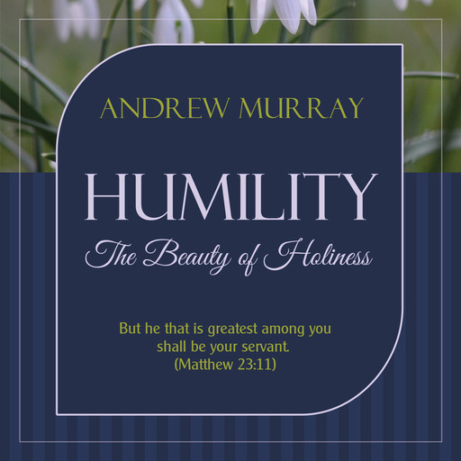 Humility - The Beauty of Holiness, Andrew Murray