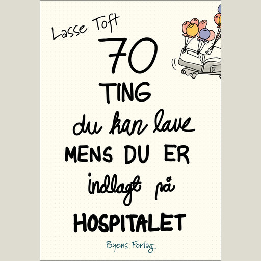 70 ting du kan lave, mens du er indlagt på hospitalet, Lasse Toft