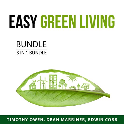 Easy Green Living Bundle, 3 in 1 Bundle, Timothy Owen, Dean Marriner, Edwin Cobb