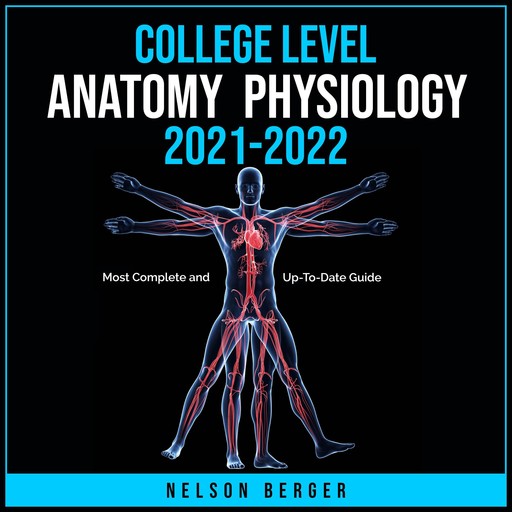 College Level Anatomy and Physiology 2021-2022, Nelson Berger