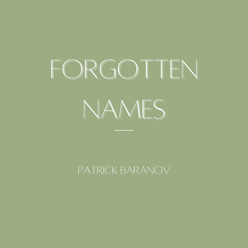 Forgotten Names, Patrick Baranov