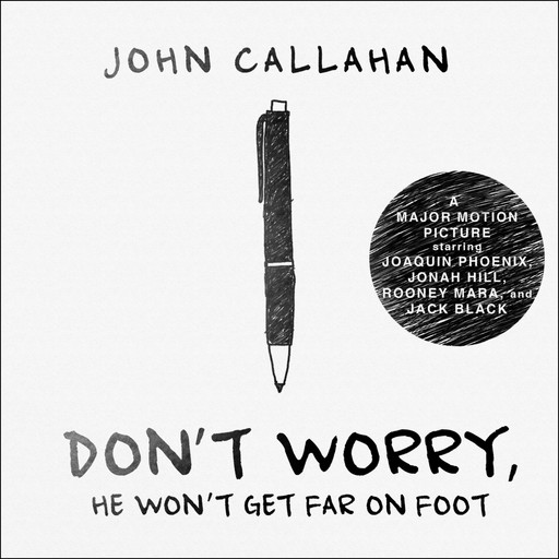 Don't Worry, He Won't Get Far on Foot, John Callahan