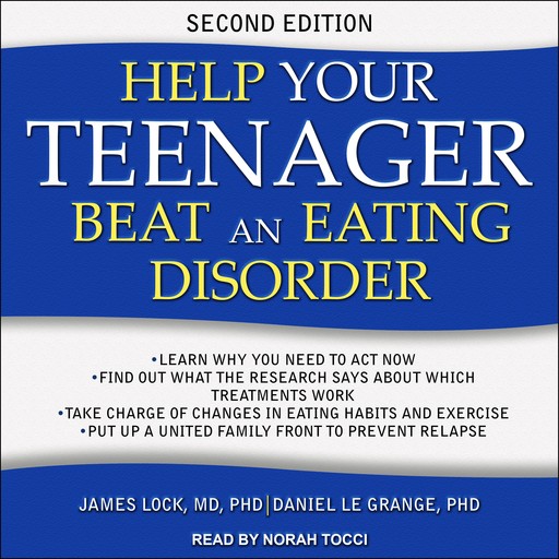 Help Your Teenager Beat an Eating Disorder, Second Edition, James Lock, Daniel Le Grange