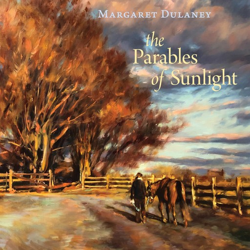 The Parables of Sunlight, Margaret Dulaney