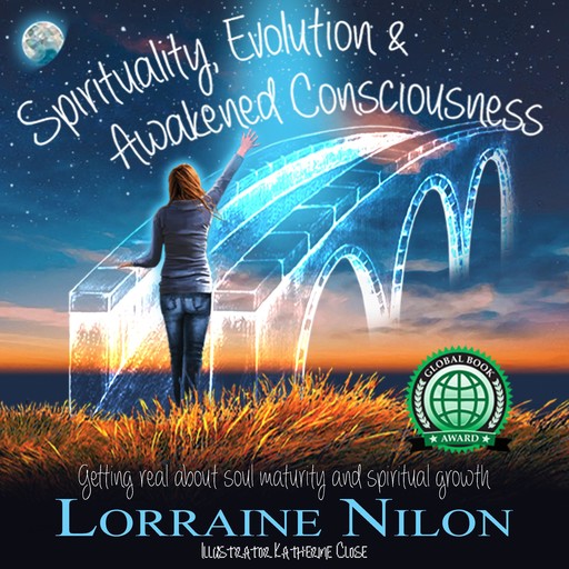 Spirituality, Evolution and Awakened Consciousness, Lorraine Nilon