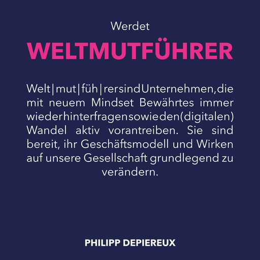 Werdet Weltmutführer, Philipp Depiereux