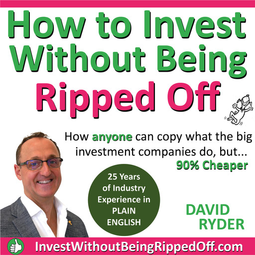 How To Invest Without Being Ripped Off, David Ryder