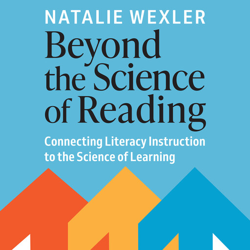 Beyond the Science of Reading, Natalie Wexler