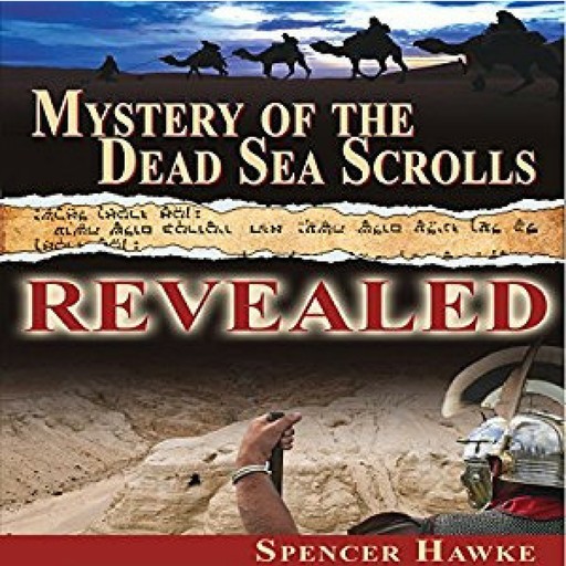 Mystery of the Dead Sea Scrolls - Revealed, Spencer Hawke
