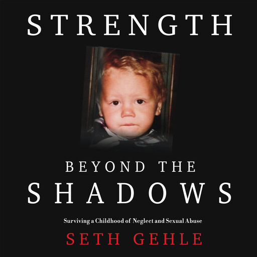 Strength Beyond the Shadows, Seth Gehle