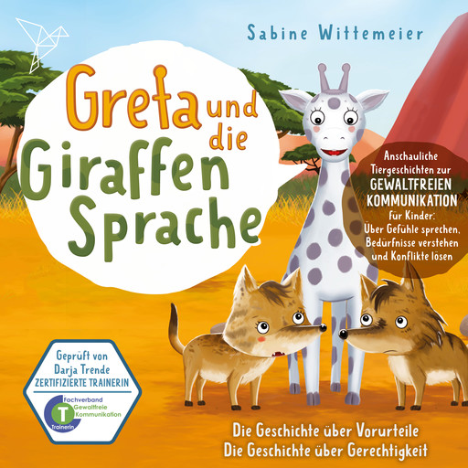 Greta und die Giraffensprache, Folge 10: Die Geschichte über Vorurteile / Die Geschichte über Gerechtigkeit, Sabine Wittemeier