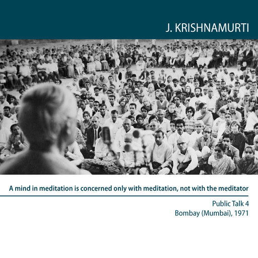 A mind in meditation is concerned only with meditation, not with the meditator, Jiddu Krishnamurti