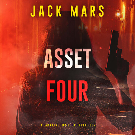 Asset Four (A Lara King Espionage Thriller—Book 4), Jack Mars