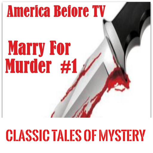 America Before TV - Marry For Murder #1, Classic Tales of Mystery