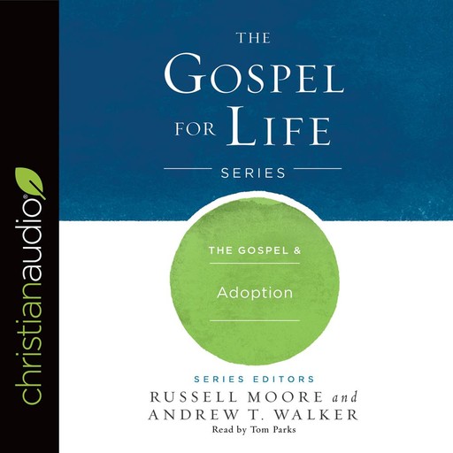 The Gospel & Adoption, Andrew Walker, Russell Moore