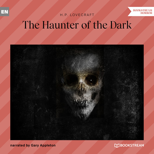 The Haunter of the Dark (Unabridged), Howard Lovecraft