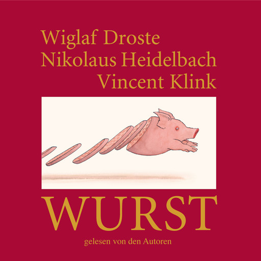 Wiglaf Droste, Nikolaus Heidelbach, Vincent Klink, Wurst, Wiglaf Droste, Nikolaus Heidelbach, Vincent Klink