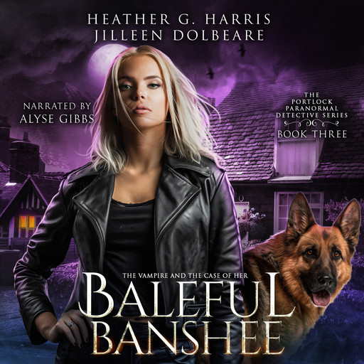 The Vampire and the Case of the Baleful Banshee, Heather G Harris, Jilleen Dolbeare