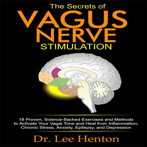 The Secrets of Vagus Nerve Stimulation, Lee Henton