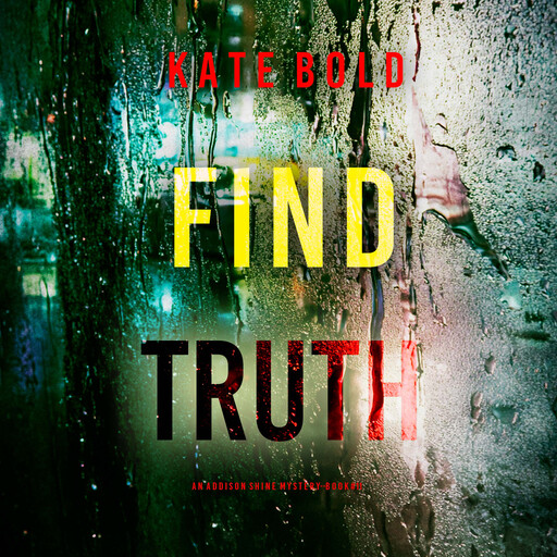 Find Truth (An Addison Shine FBI Suspense Thriller—Book 11), Kate Bold