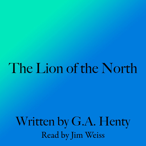 The Lion of the North, G.A.Henty