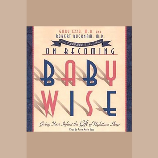 On Becoming Baby Wise, Gary Ezzo, Robert Bucknam