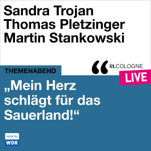 "Mein Herz schlägt für das Sauerland" - lit.COLOGNE live (ungekürzt), Sandra Trojan, Thomas Pletzinger