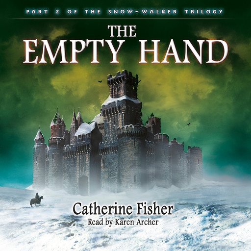 The Empty Hand - The Snow-Walker Trilogy, Part 2 (Unabridged), Catherine Fisher