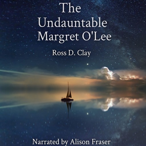 The Undauntable Margret O'Lee, Ross D. Clay