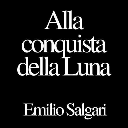 Alla conquista della Luna, Emilio Salgari