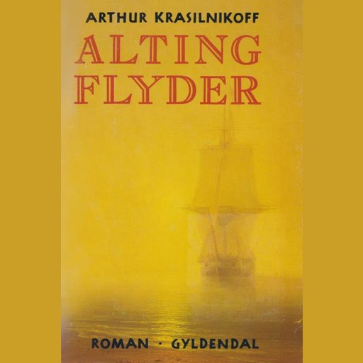 Alting flyder, Arthur Krasilnikoff