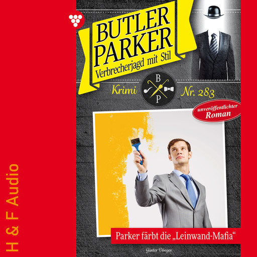 Parker färbt die "Leinwand-Mafia" - Butler Parker, Band 283 (ungekürzt), Günter Dönges