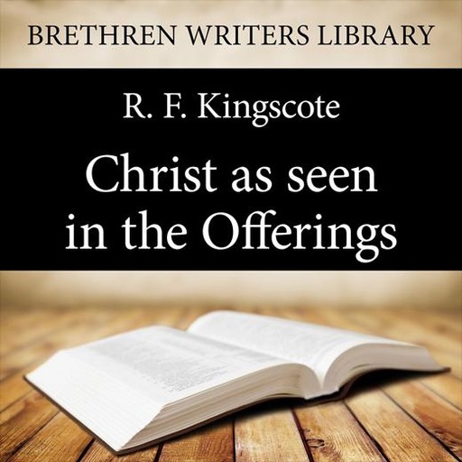 Christ as seen in the Offerings, R.F. Kingscote