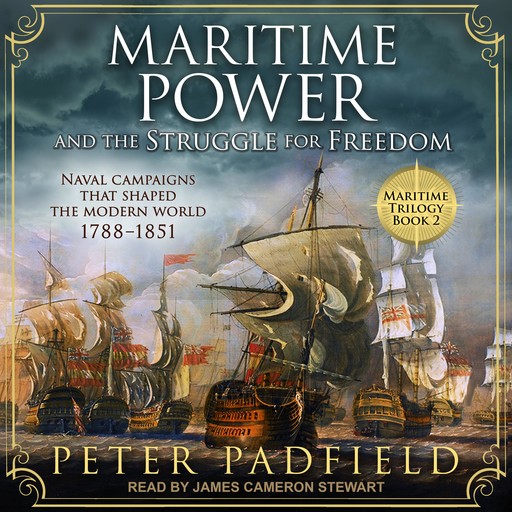 Maritime Power and the Struggle for Freedom, Peter Padfield