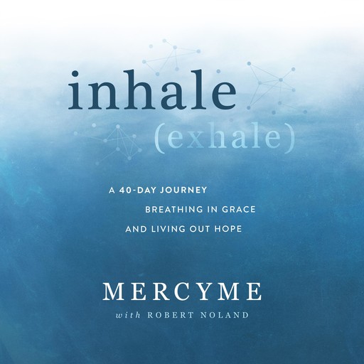 inhale (exhale), MercyMe, Robert Noland