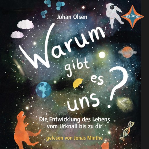 Warum gibt es uns? Die Entwicklung des Lebens vom Urknall bis zu dir (ungekürzt), Johan Olsen