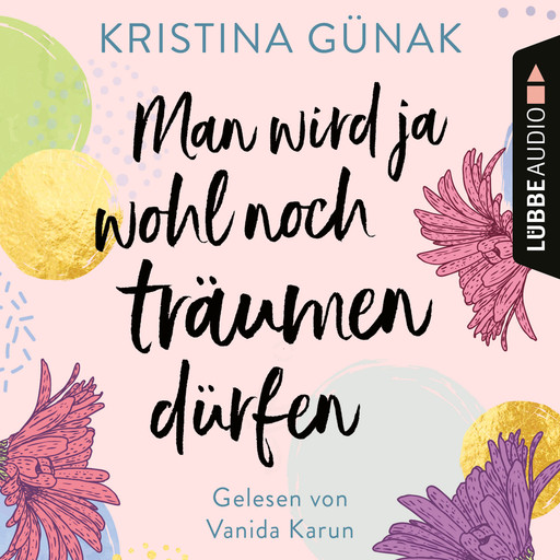 Man wird ja wohl noch träumen dürfen (Ungekürzt), Kristina Günak