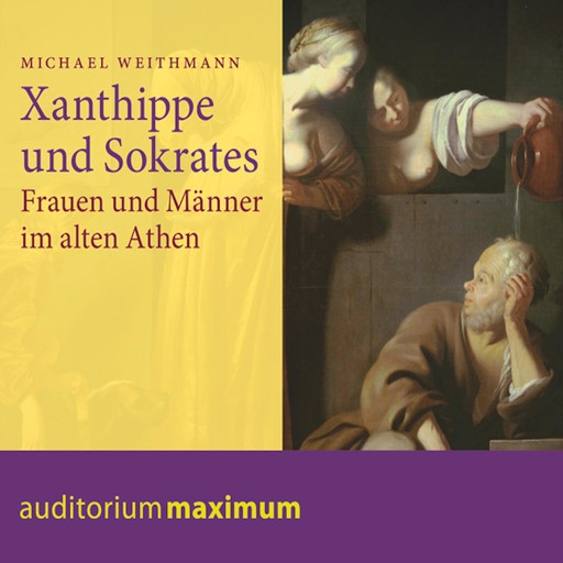 Xanthippe und Sokrates (Ungekürzt), Michael Weithmann