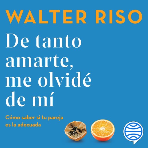 De tanto amarte, me olvidé de mí, Walter Riso