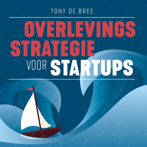 Overlevingsstrategie voor startups, Tony de Bree