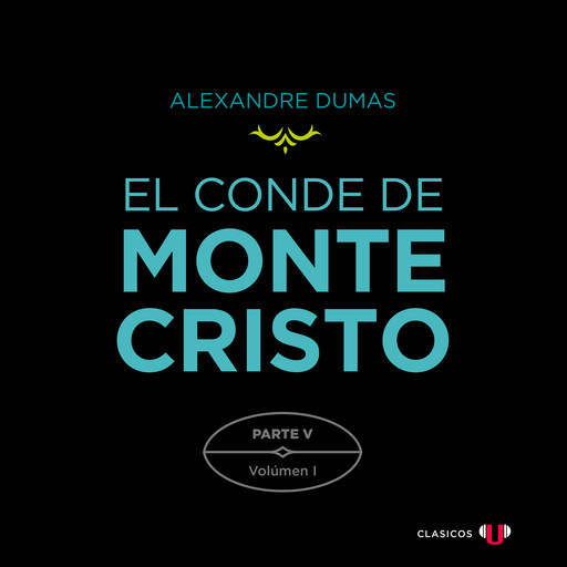 El Conde de Montecristo. Parte V: La Mano de Dios (Volumen I), Alexandre Dumas