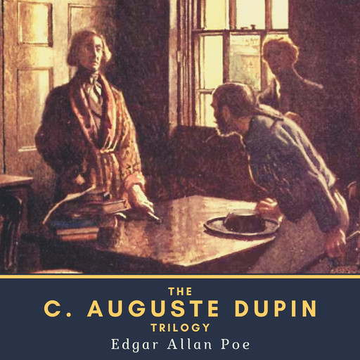 The C. Auguste Dupin Trilogy, Edgar Allan Poe