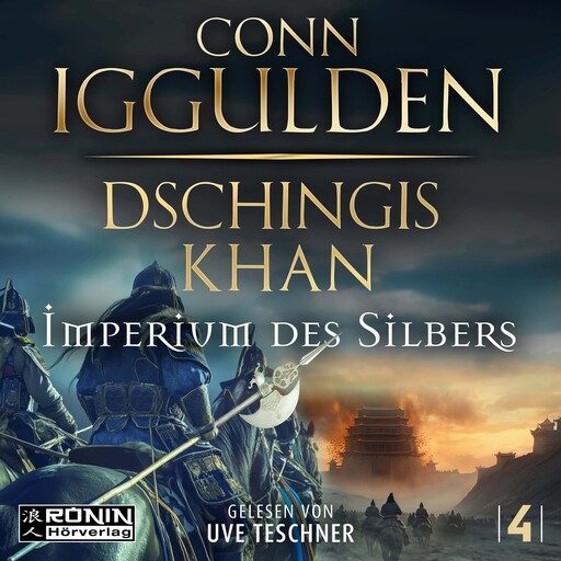 Dschingis Khan - Imperium des Silbers - Dschingis-Khan-Saga, Band 4 (ungekürzt), Conn Iggulden