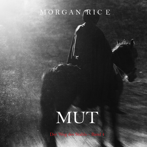 Mut (Der Weg des Stahls – Band 4), Morgan Rice