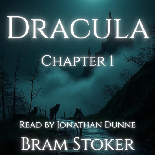 Dracula – Chapter 1: Jonathan Harker’s Journal, Bram Stoker